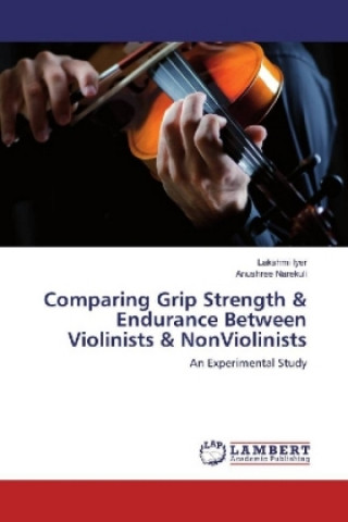 Book Comparing Grip Strength & Endurance Between Violinists & NonViolinists Lakshmi Iyer