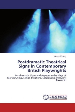 Kniha Postdramatic Theatrical Signs in Contemporary British Playwrights Mesut Günenç