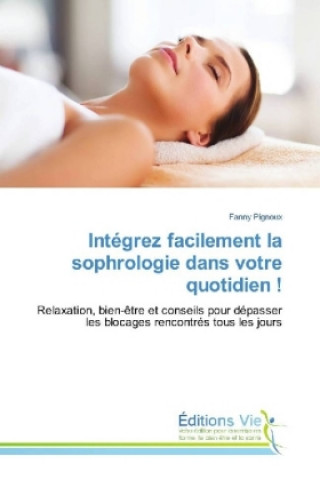 Libro Intégrez facilement la sophrologie dans votre quotidien ! Fanny Pignoux