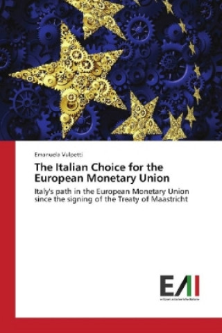 Książka The Italian Choice for the European Monetary Union Emanuela Vulpetti