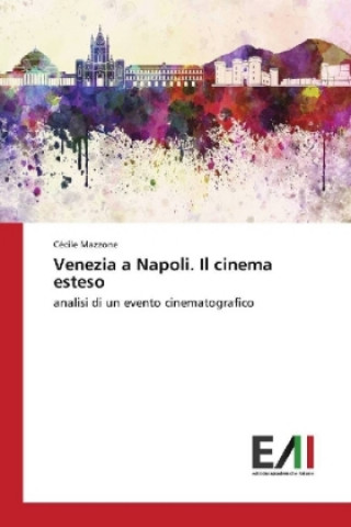 Book Venezia a Napoli. Il cinema esteso Cécile Mazzone