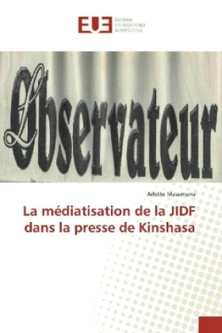 Książka La médiatisation de la JIDF dans la presse de Kinshasa Arlette Masamuna