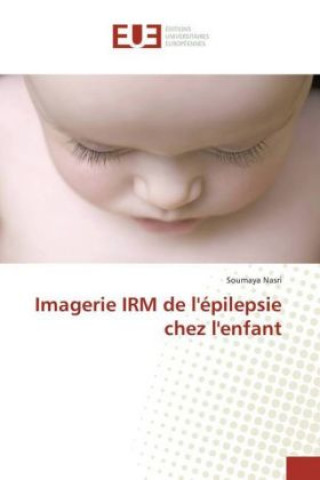 Книга Imagerie IRM de l'épilepsie chez l'enfant Soumaya Nasri