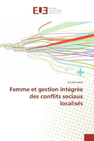 Könyv Femme et gestion intégrée des conflits sociaux localisés Eric Zinmonsè