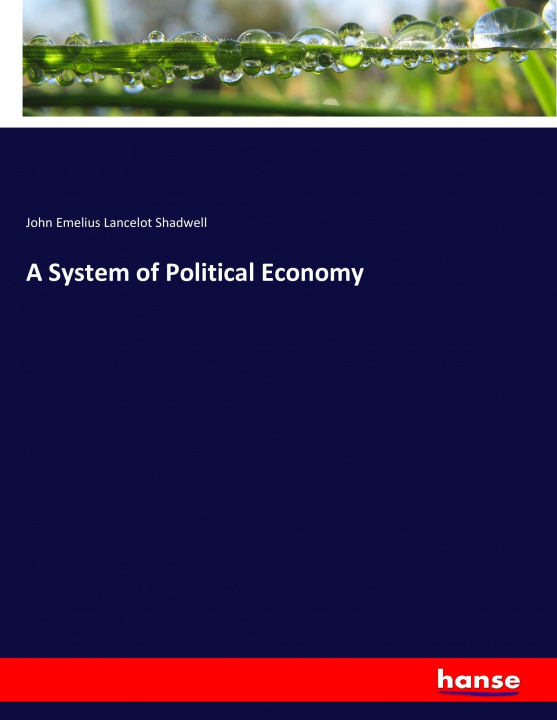 Kniha A System of Political Economy John Emelius Lancelot Shadwell