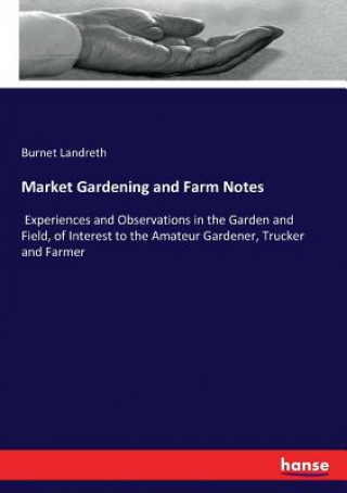 Книга Market Gardening and Farm Notes Burnet Landreth