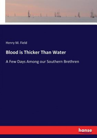 Kniha Blood is Thicker Than Water Henry M. Field