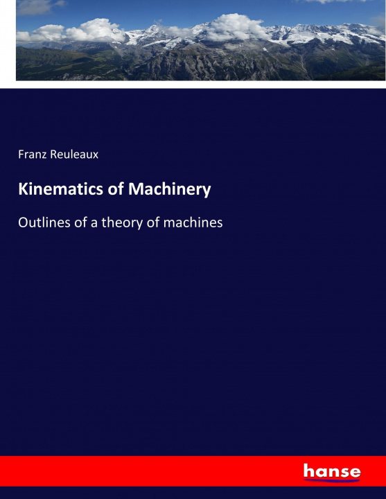 Kniha Kinematics of Machinery Franz Reuleaux