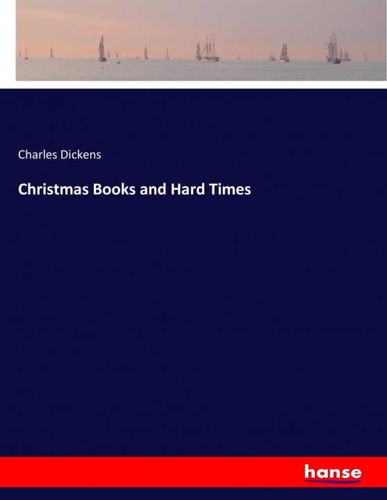 Kniha Christmas Books and Hard Times Charles Dickens