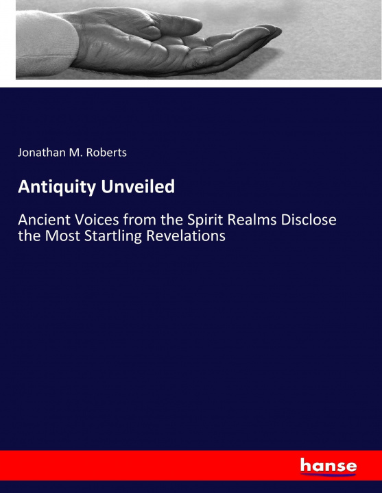 Kniha Antiquity Unveiled Jonathan M. Roberts