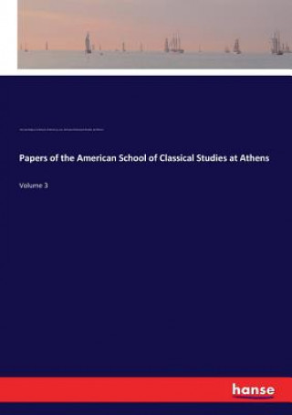 Книга Papers of the American School of Classical Studies at Athens Archaeological Institute of America
