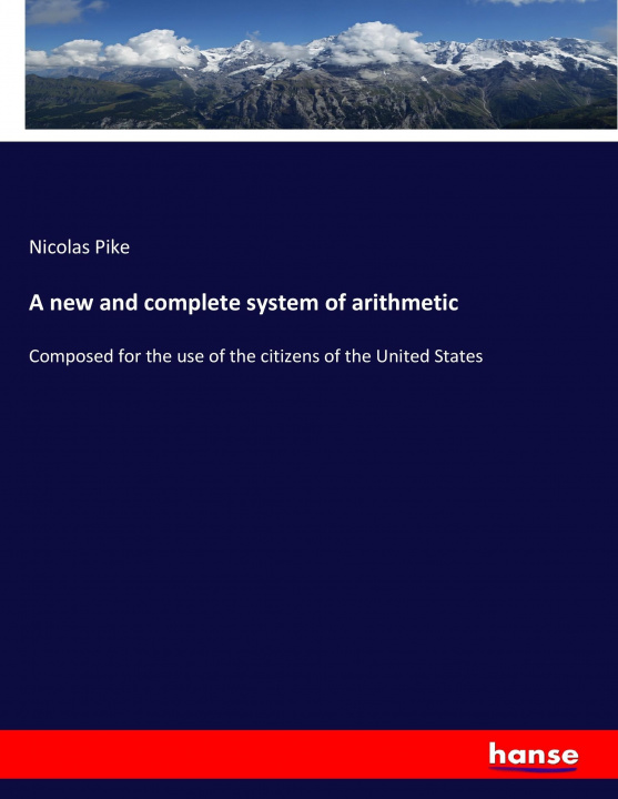 Book new and complete system of arithmetic Nicolas Pike