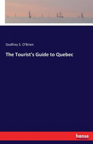 Kniha Tourist's Guide to Quebec Godfrey S. O'Brien