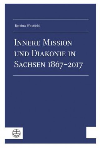 Carte Innere Mission und Diakonie in Sachsen 1867-2017 Bettina Westfeld
