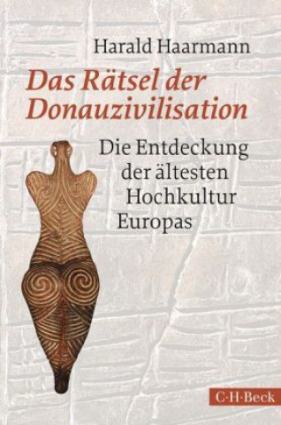 Carte Das Rätsel der Donauzivilisation Harald Haarmann