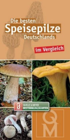 Kniha Die besten Speisepilze Deutschlands im Vergleich, Bestimmungskarten Quelle & Meyer Verlag