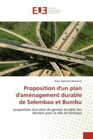 Kniha Proposition d'un plan d'aménagement durable de Selembao et Bumbu Steve Kabasele Mukanda