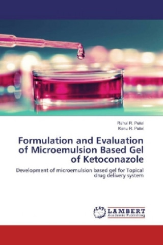 Książka Formulation and Evaluation of Microemulsion Based Gel of Ketoconazole Rahul R. Patel