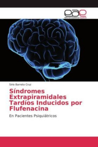 Kniha Síndromes Extrapiramidales Tardíos Inducidos por Flufenacina Sirio Barreto Cruz