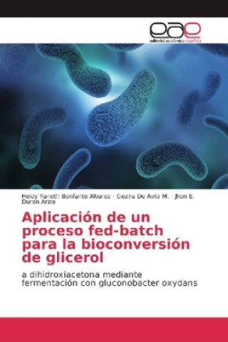 Livre Aplicación de un proceso fed-batch para la bioconversión de glicerol Heidy Yaneth Bonfante Alvarez