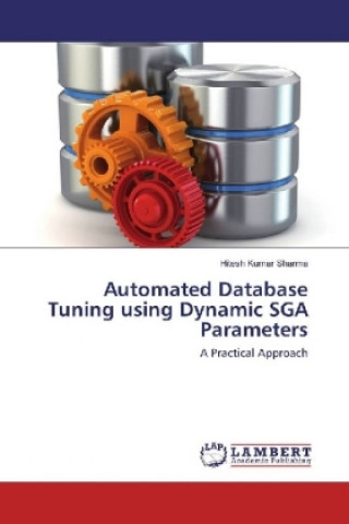 Livre Automated Database Tuning using Dynamic SGA Parameters Hitesh Kumar Sharma