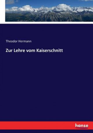 Könyv Zur Lehre vom Kaiserschnitt Theodor Hermann