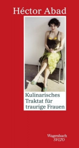 Kniha Kulinarisches Traktat für traurige Frauen Hector Abad