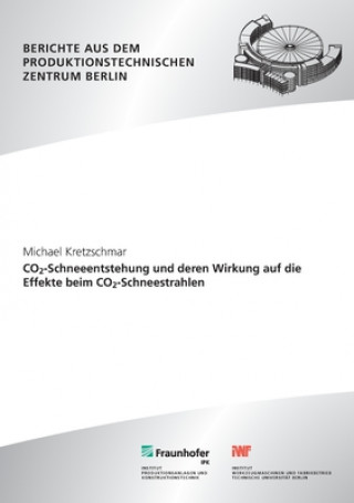 Kniha CO2-Schneeentstehung und deren Wirkung auf die Effekte beim CO2-Schneestrahlen. Michael Kretzschmar
