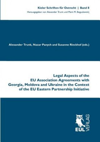 Kniha Legal Aspects of the EU Association Agreements with Georgia, Moldova and Ukraine in the Context of the EU Eastern Partnership Initiative Alexander Trunk