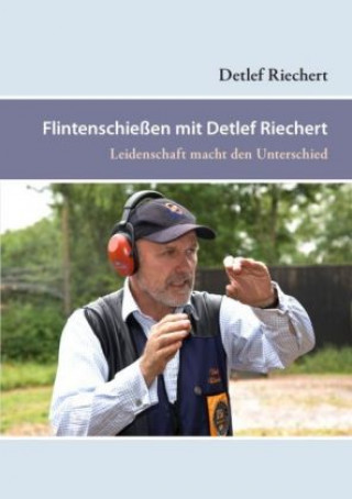 Livre Flintenschießen mit Detlef Riechert Detlef Riechert