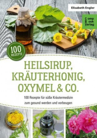 Книга Heilsirup, Kräuterhonig, Oxymel & Co. Elisabeth Engler