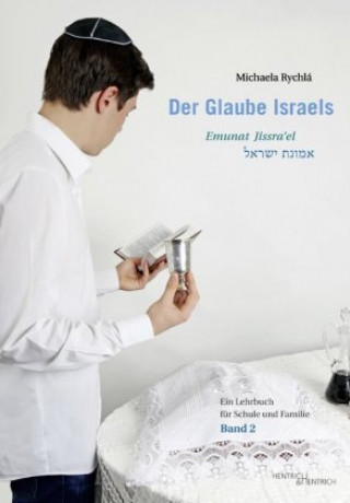Carte Der Glaube Israels. Emunat Jissra'el. Bd.2 Michaela Rychlá