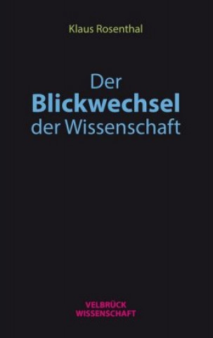 Kniha Der Blickwechsel der Wissenschaft Klaus Rosenthal