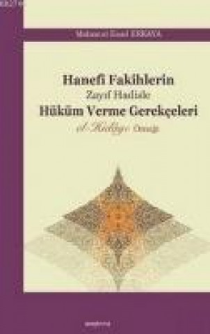 Книга Hanefi Fakihlerin Zayif Hadisle Hüküm Verme Gerekceleri Mahmud Esad Erkaya