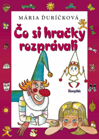 Książka Čo si hračky rozprávali, 3. vydanie Mária Ďuríčková