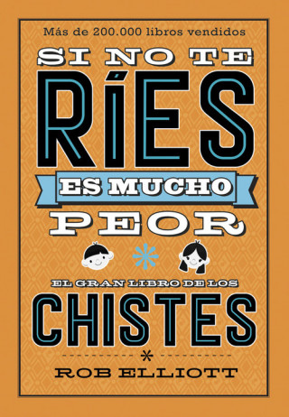 Kniha Si no te ríes, es mucho peor. El gran libro de los chistes ROB ELLIOT