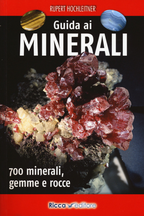 Kniha Guida ai minerali. 700 minerali, gemme e rocce Rupert Hochleitner