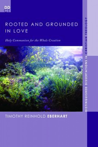 Knjiga Rooted and Grounded in Love Timothy Reinhold Eberhart