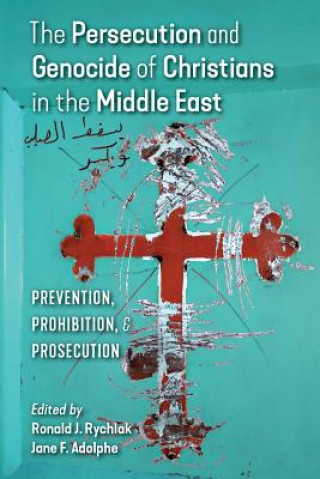 Kniha Persecution and Genocide of Christians in the Middle East Jane F. Adolphe