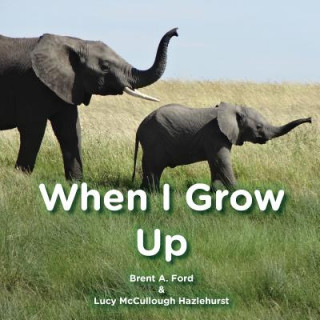 Boek When I Grow Up Brent A. Ford