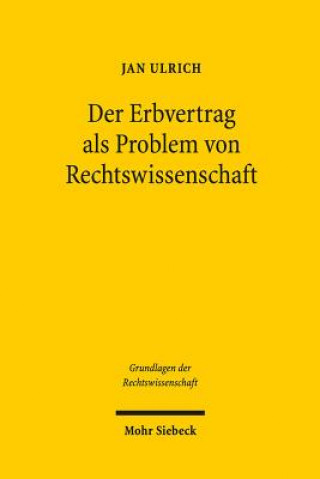 Kniha Der Erbvertrag als Problem von Rechtswissenschaft Jan Ulrich