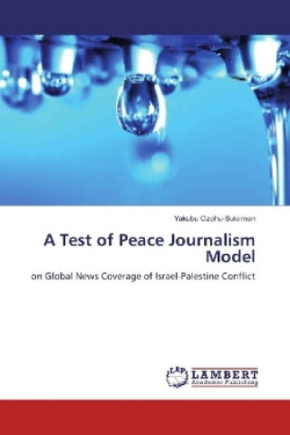 Książka A Test of Peace Journalism Model Yakubu Ozohu-Suleiman