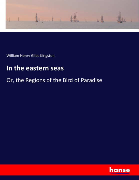 Knjiga In the eastern seas William Henry Giles Kingston