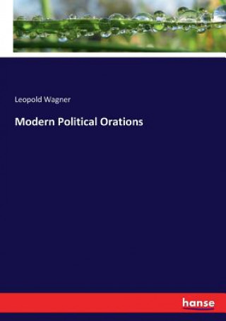 Kniha Modern Political Orations Leopold Wagner