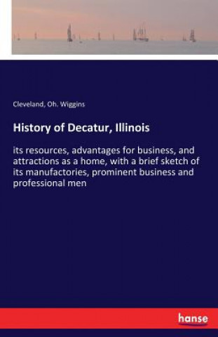Carte History of Decatur, Illinois Cleveland Wiggins