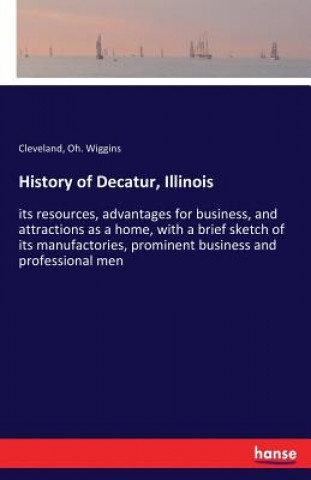 Book History of Decatur, Illinois Cleveland Wiggins