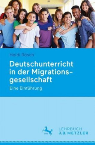 Carte Deutschunterricht in der Migrationsgesellschaft Heidi Rösch
