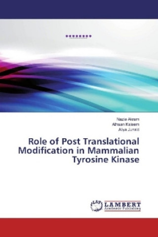 Kniha Role of Post Translational Modification in Mammalian Tyrosine Kinase Nazia Akram