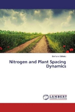 Book Nitrogen and Plant Spacing Dynamics Berhane Sibhatu