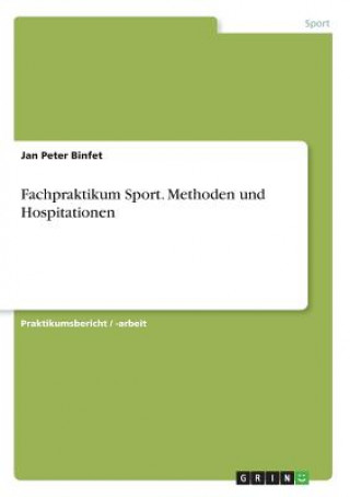 Kniha Fachpraktikum Sport. Methoden und Hospitationen Jan Peter Binfet